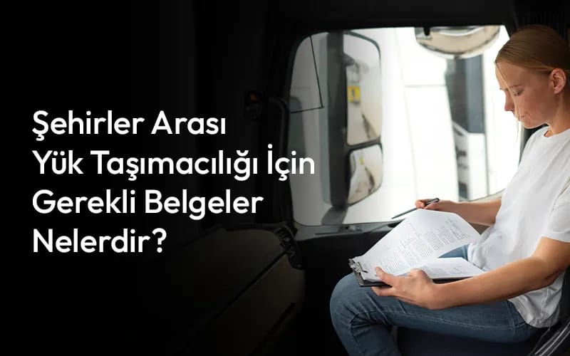 Yük Taşımacılığı Gerekli Belgeler