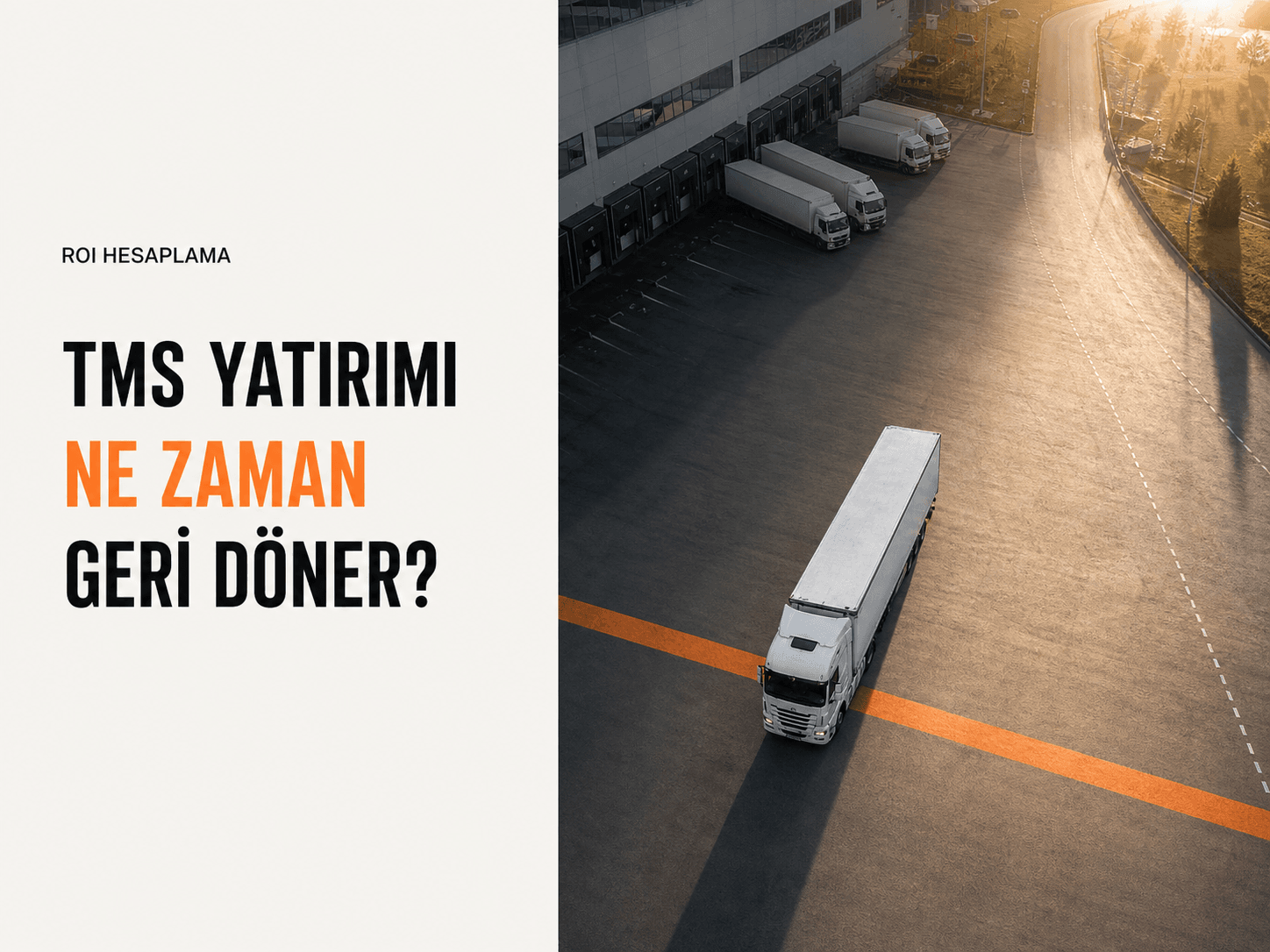 TMS yatırımının zaman tasarrufu, maliyet kontrolü, hata azaltma ve kapasite kullanımıyla geri dönüşünün hesaplanması