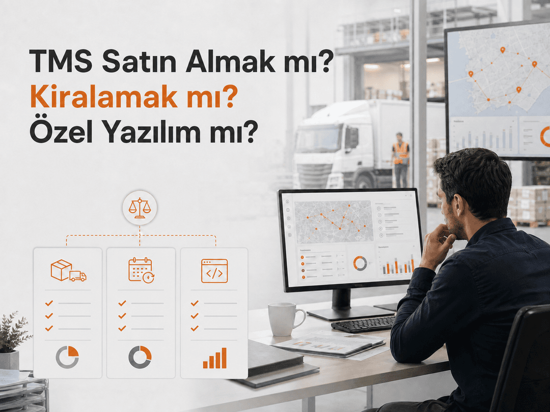 TMS satın alma, kiralama ve özel nakliye yazılımı seçeneklerinin maliyet, süre ve ölçeklenebilirlik açısından karşılaştırılması